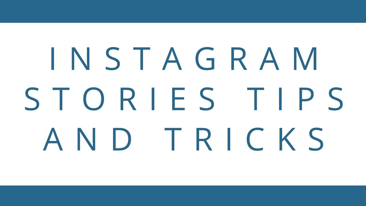 Instagram Stories Tips and Tricks 2022