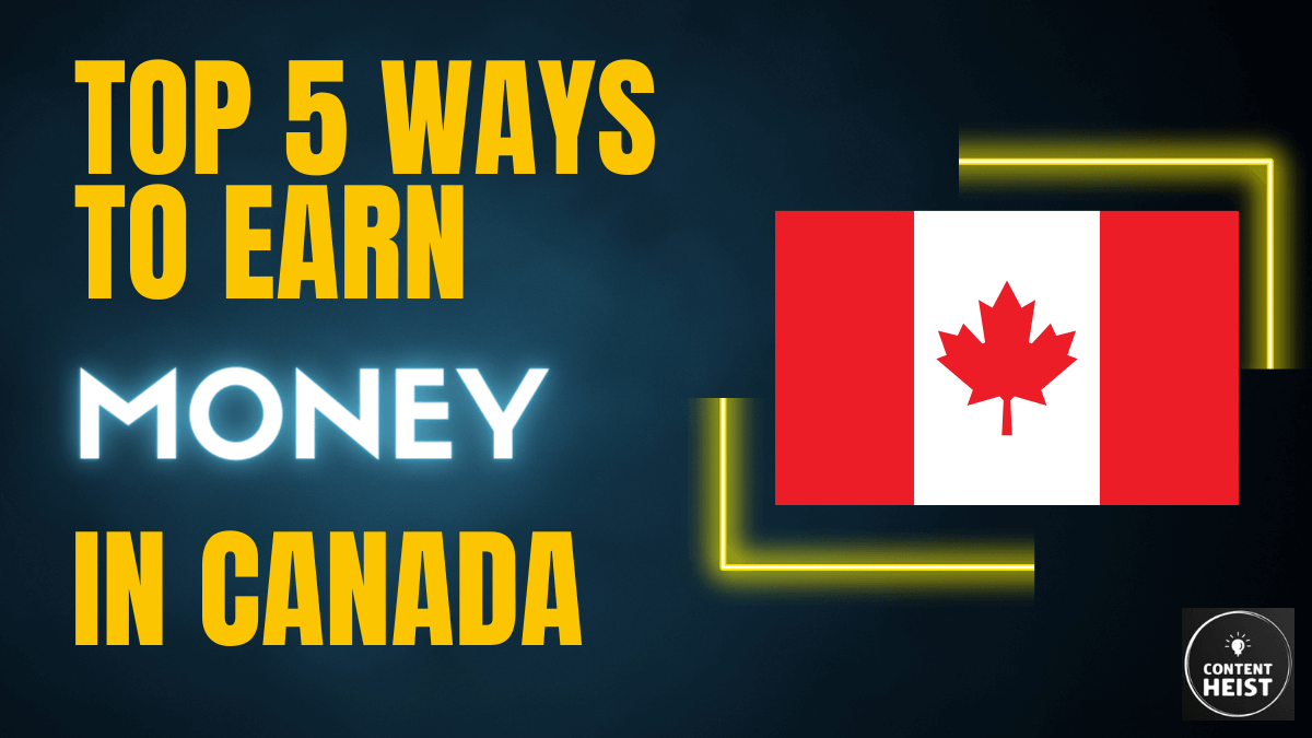 Top 5 ways to Earn Money in Canada