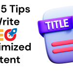 Top 5 Tips to Write SEO Optimized Content